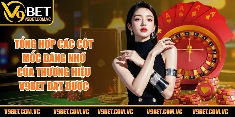 V9BET ⭐️ Link Vào Nhà Cái V9BET.COM Chính Thức Cập Nhật Mới T10/2026 214 Tổng hợp các cột mốc đáng nhớ của thương hiệu V9bet đạt được
